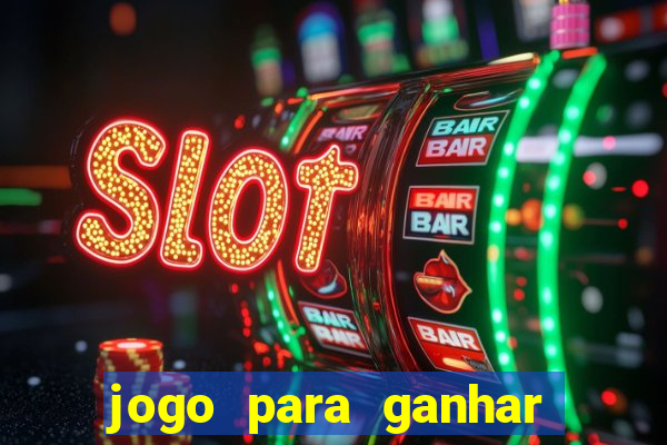 jogo para ganhar dinheiro gratuito